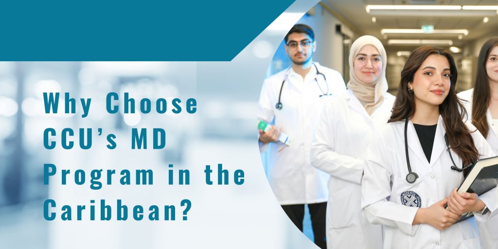 Why Choose CCU’s MD Program in the Caribbean?