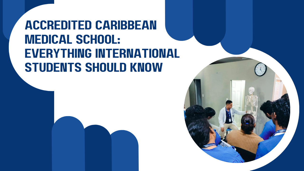 Accredited Caribbean Medical School: Everything International Students Should Know